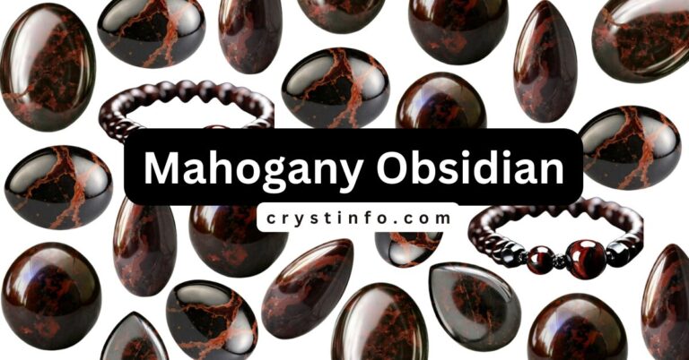 Mahogany Obsidian: Unveiling its [Meanings] and Properties